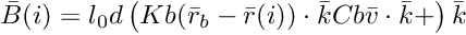 \[ \bar{B}(i) = l_0 d \left( Kb (\bar{r}_b - \bar{r}(i)) \cdot \bar{k} Cb \bar{v} \cdot \bar{k} + \right) \bar{k} \]