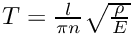 $ T = \frac{l}{\pi n} \sqrt{\frac{\rho}{E}} $